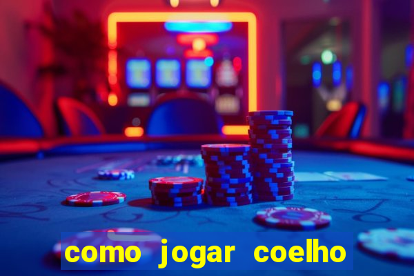 como jogar coelho da fortuna